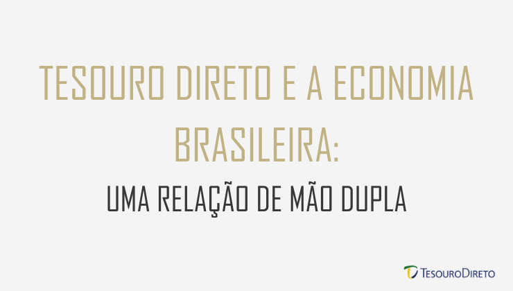 Tesouro Direto e a Economia Brasileira: Uma Relação de Mão Dupla